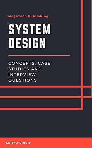 System Design - Concepts, Case Studies and Interview Questions