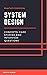 System Design - Concepts, Case Studies and Interview Questions