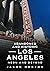 Abandoned and Historic Los Angeles: Neon and Beyond (America Through Time)