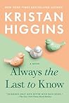 Always the Last to Know by Kristan Higgins Always the Last to Know by Kristan Higgins