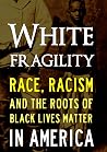 White Fragility: Race, Racism and the Future of Black Lives Matter in America