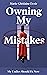 Owning My Mistakes by Marie Ghislaine Desir