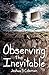 Observing the Inevitable (The Inevitable Series)