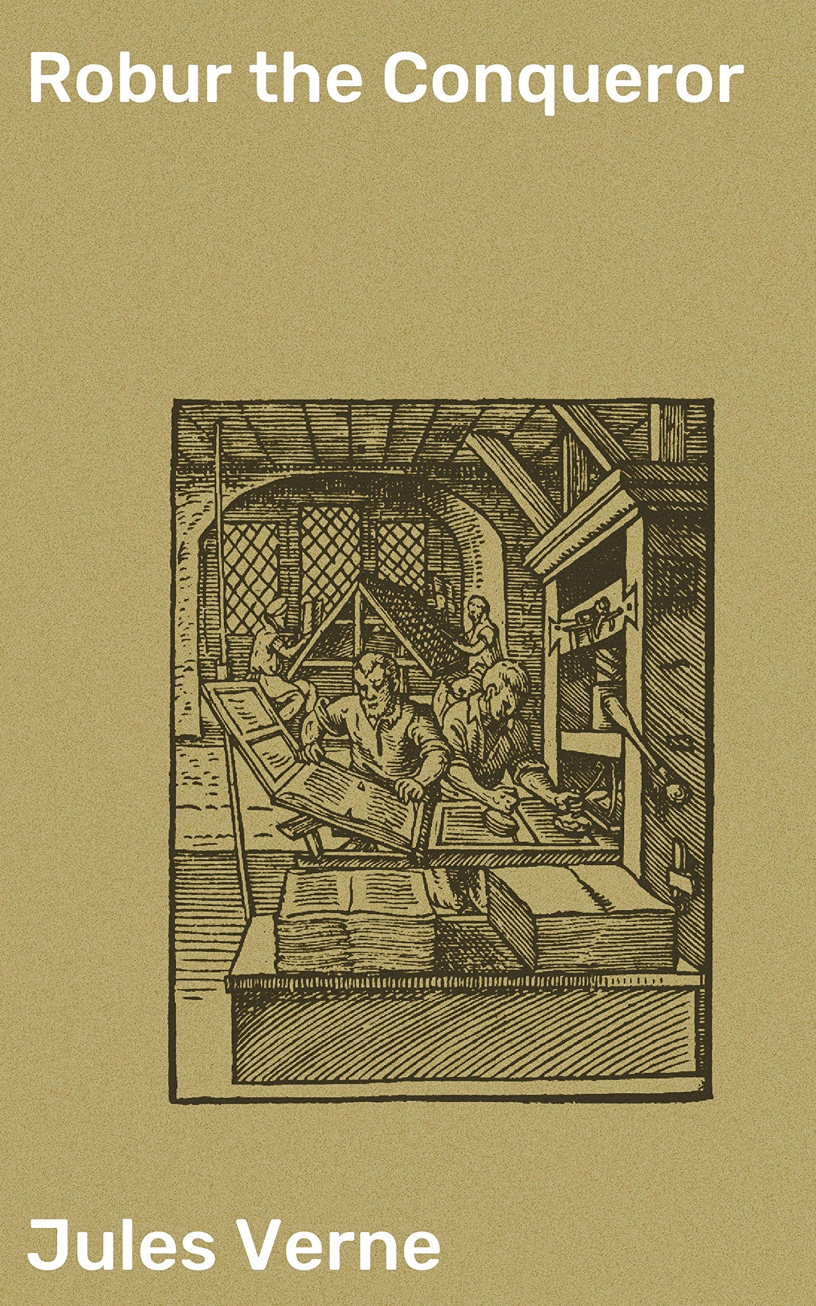 Robur the Conqueror: Enriched edition. Ingenious Airship Adventures and Futuristic Technology