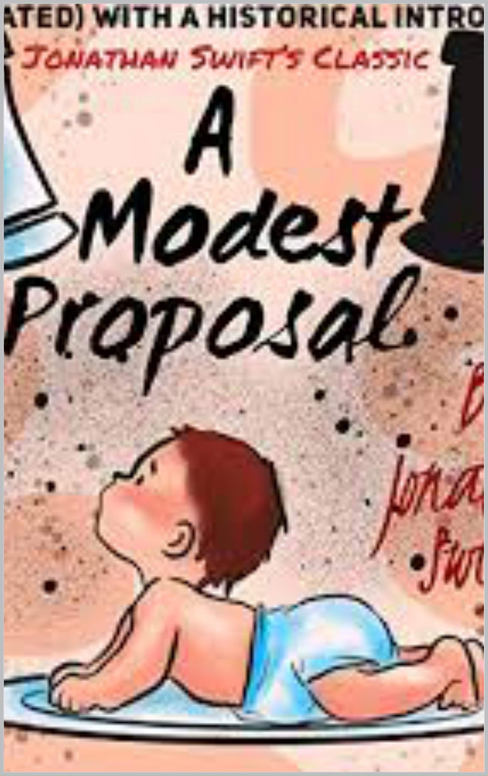 A Modest Proposal _ For preventing the children of poor people and for making them beneficial to the publick