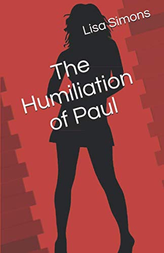The Humiliation of Paul (The FEMDom Series)