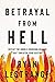 Betrayal From Hell: Defeat the Double-Crossing Demons That Threaten Your Destiny