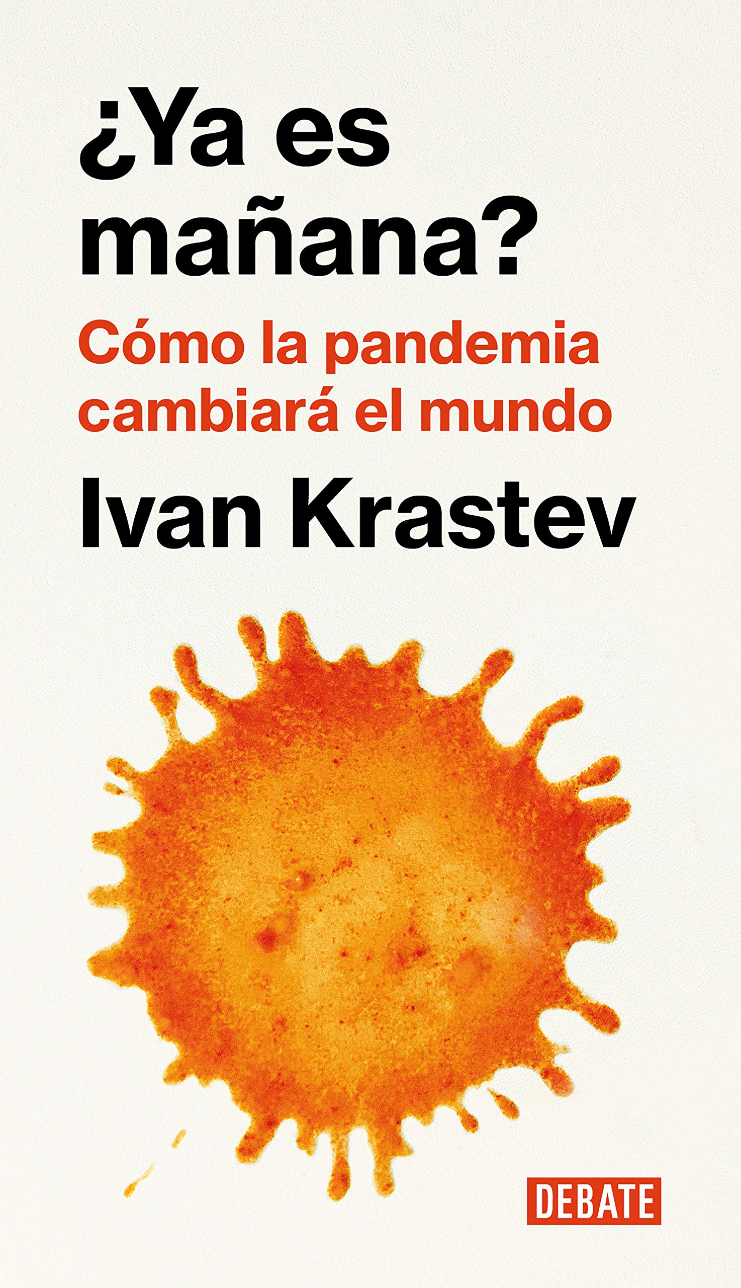 Portada de ¿Ya es mañana? Cómo la pandemia cambiará el mundo, de Ivan Krastev