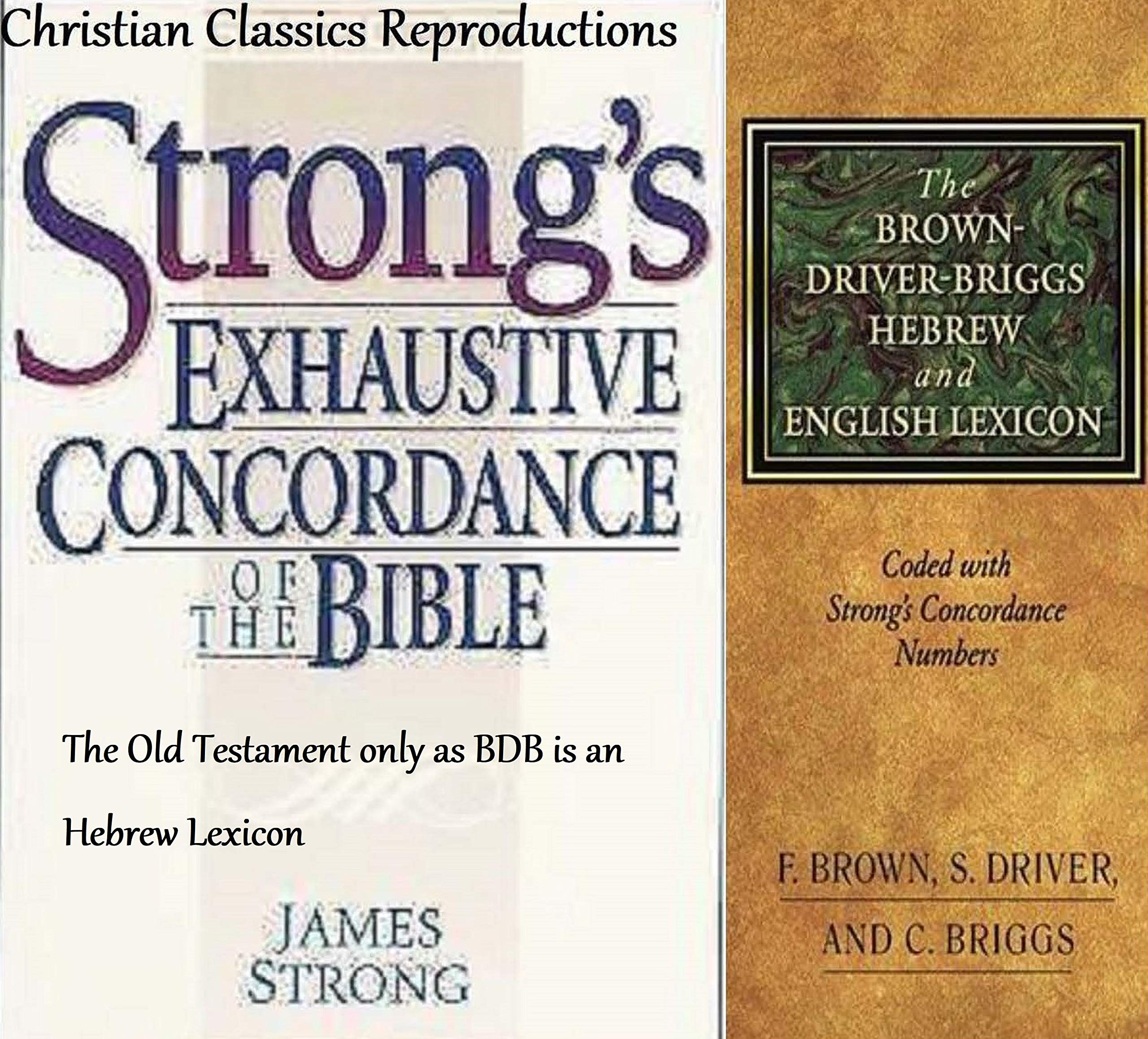 Strong Exhaustive Concordance with Brown, Driver & Briggs Lexicon Combined: Volume 1 Strong number 1-3962 (Kindle Edition)