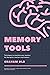 Memory Tools: Techniques to Maximise your Memory for Therapists, Teachers and Trainers