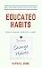 EDUCATED HABITS: How to Bre...