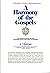 A HARMONY OF THE GOSPELS FOR STUDENTS OF THE LIFE OF CHRIST: Based on the Broadus Harmony in the Revised Version