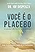 Você é o placebo: O poder de curar a si mesmo (Portuguese Edition)