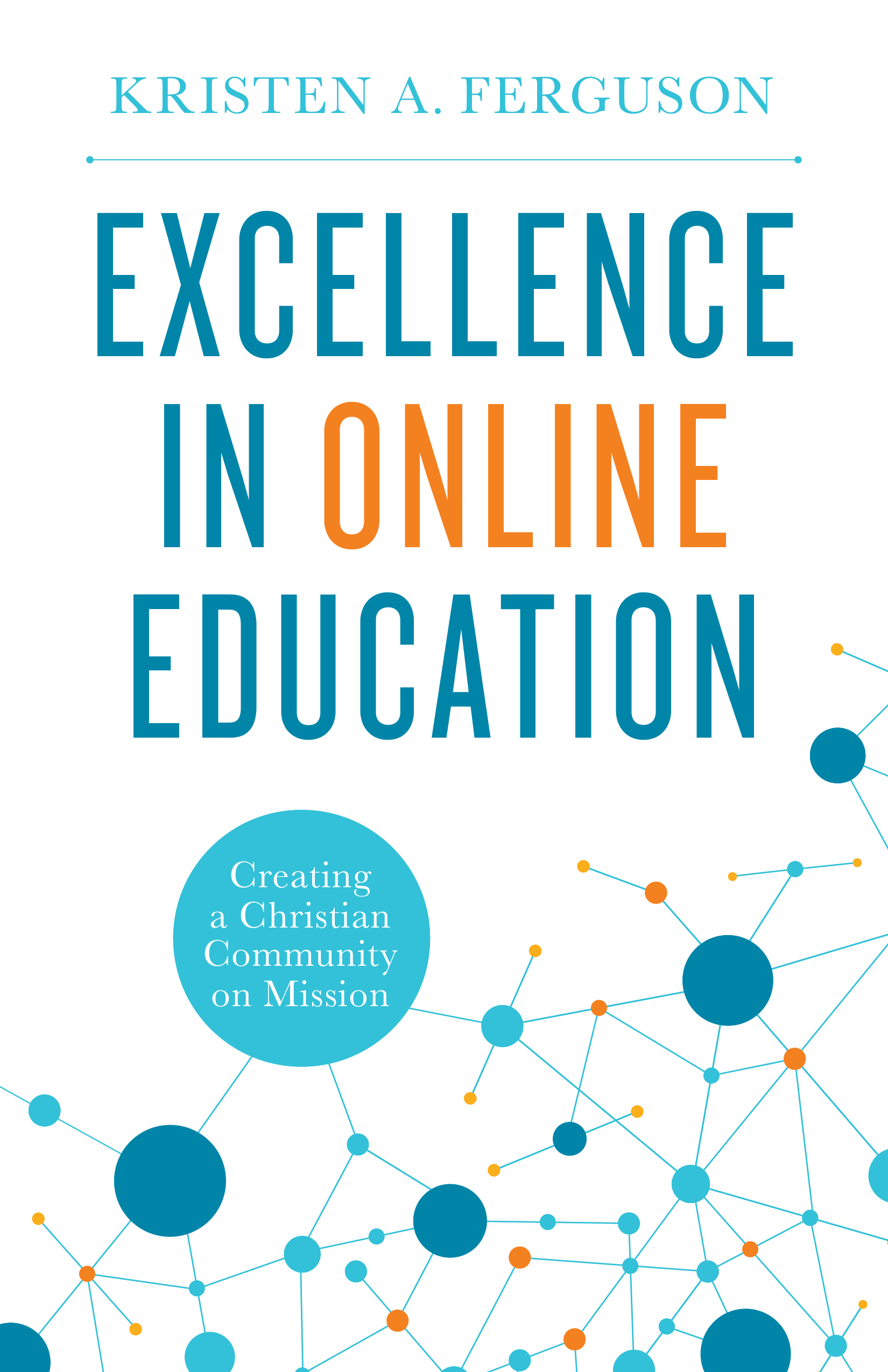 Excellence in Online Education: Creating a Christian Community on Mission (Paperback)