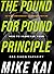 The Pound for Pound Principle: How to Increase Your God-Given Capacity