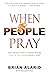 When People Pray: What Happ...