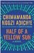 Half of a Yellow Sun by Chimamanda Ngozi Adichie