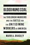 Blood Runs Coal: The Yablonski Murders and the Battle for the United Mine Workers of America Book cover for Blood Runs Coal: The Yablonski Murders and the Battle for the United Mine Workers of America