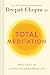 Total Meditation: The definitive book on meditation for stress-free living from the bestselling author and expert