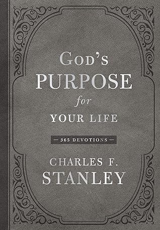 God's Purpose for Your Life: A Daily Devotional for Finding Purpose and Following God's Plan (365 Devotions - Inspiration for Every Day of the Year) (Devotionals from Charles F. Stanley)