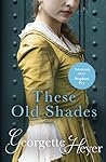 These Old Shades by Georgette Heyer
