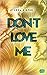 Don't LOVE me (Don't Love Me, #1) by Lena Kiefer