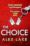 The Choice by Alex Lake