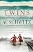 The Twins of Auschwitz: The inspiring true story of a young girl surviving Mengele's hell