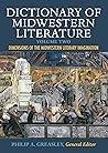 Dictionary of Midwestern Literature, Volume 2: Dimensions of the Midwestern Literary Imagination Dictionary of Midwestern Literature, Volume 2: Dimensions of the Midwestern Literary Imagination