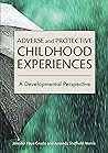 Adverse and Protective Childhood Experiences by Jennifer Hays-Grudo