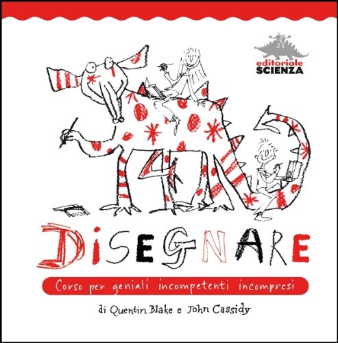 Disegnare: Corso per geniali incompetenti incompresi