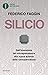 Silicio. Dall'invenzione del microprocessore alla nuova scienza della consapevolezza