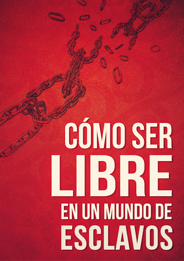 Cómo ser libre en un mundo de esclavos