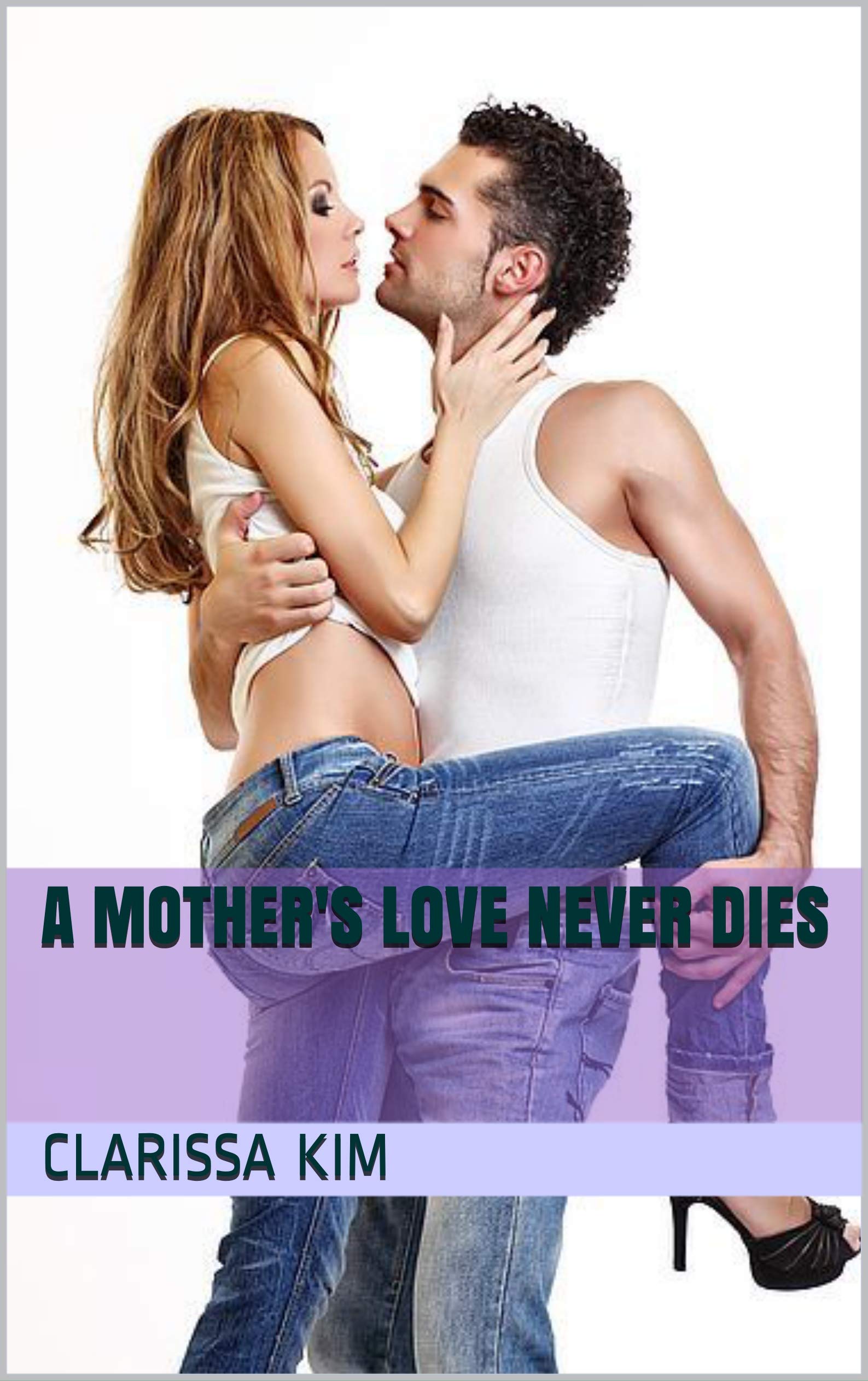 A Mother's Love Never Dies (Kindle Edition)