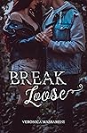 Break Loose by Veronica Massaroni