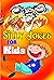 Silly Jokes For Kids: The B...