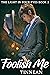Foolish Me (The Light in Your Eyes #2)