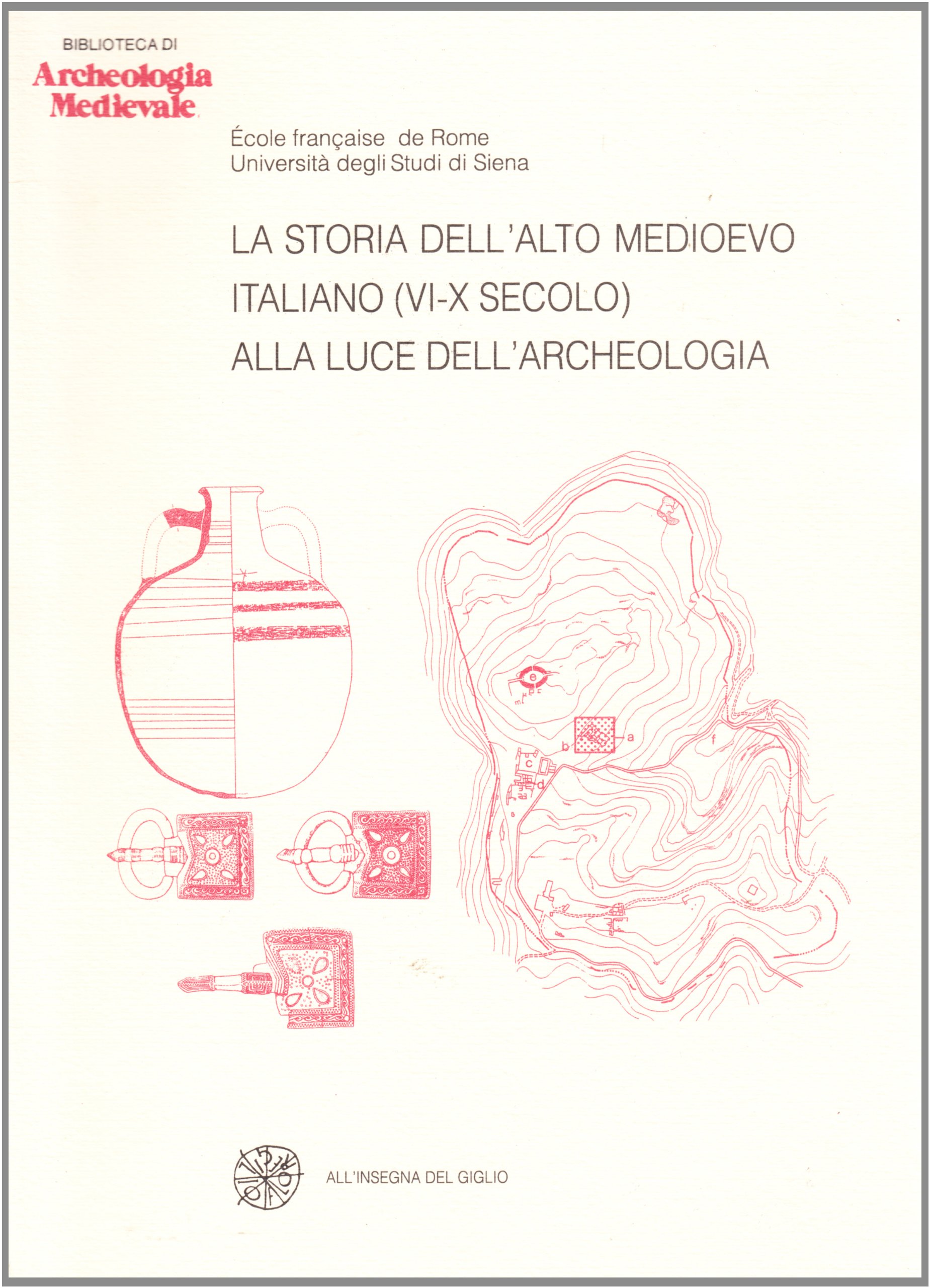 La storia dell'alto medioevo italiano (VI-X secolo) alla luce dell'archeologia