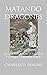 Matando Dragones: Lo que los exorcistas ven y lo que debemos saber (Slaying Dragons Series) (Spanish Edition)