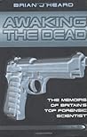 Awaking the Dead: The Memoirs of Britain's Top Forensic Scientist