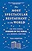 The Most Spectacular Restaurant in the World: The Twin Towers, Windows on the World, and the Rebirth of New York