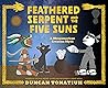 Feathered Serpent and the Five Suns: A Mesoamerican Creation Myth