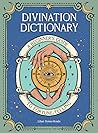 Divination Dictionary: A Beginner's Guide to Fortune-Telling