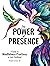 The Power of Presence by Elizabeth Joy Erwin The Power of Presence by Elizabeth Joy Erwin
