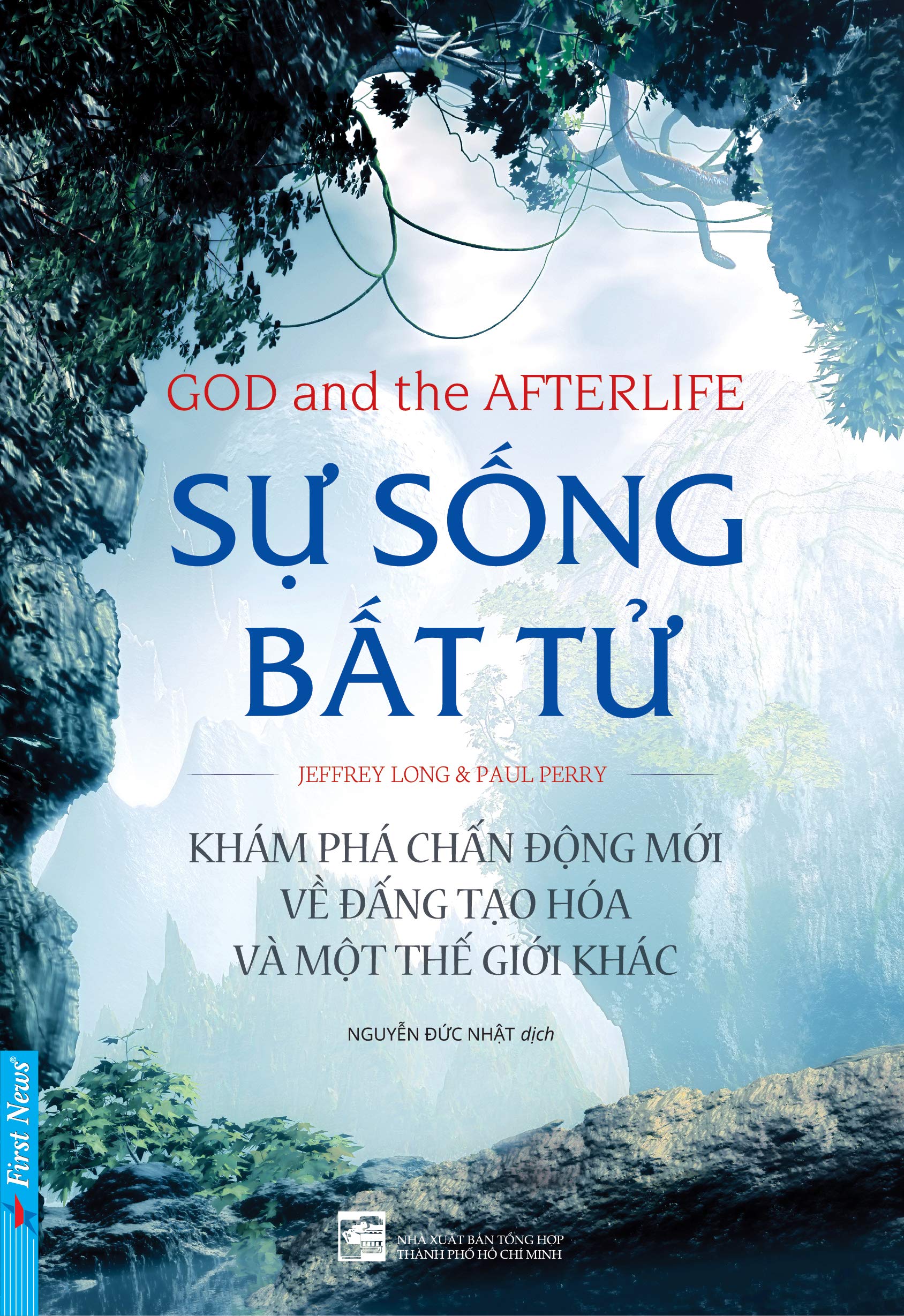 Sự Sống Bất Tử: Khám Phá Chấn Động Mới Về Đấng Tạo Hóa Và Một Thế Giới Khác (Kindle Edition)