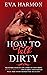 How to Talk Dirty: Transform Your Sex Life & Spike Up Your Libido. 200 Real Dirty Talk Tips to Drive Your Partner Wild. Make Your Partner Your “Sex Slave” (Fantasy Erotica Book 3)