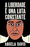 A Liberdade é Uma Luta Constante by Angela Y. Davis