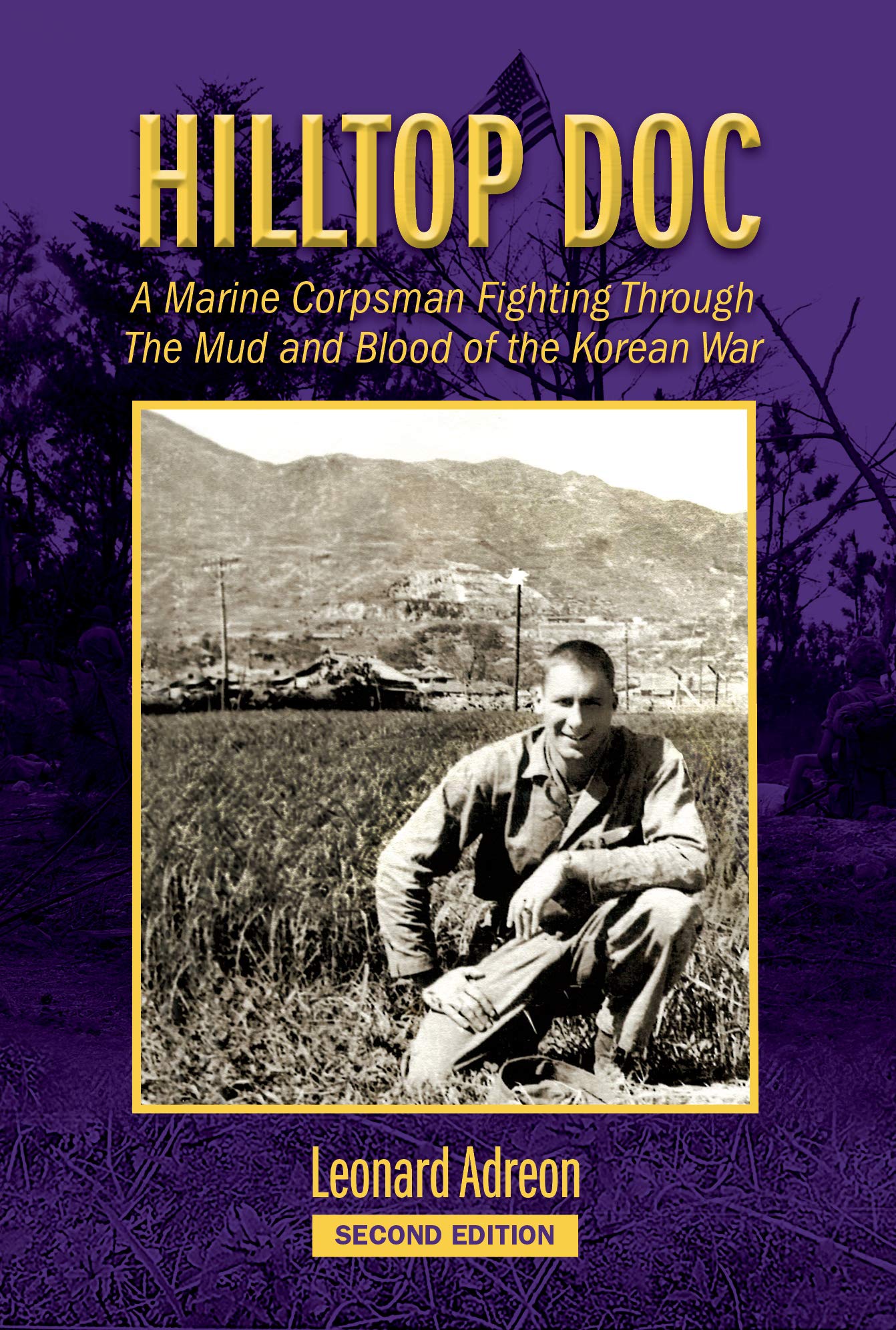 Hilltop Doc: A Marine Corpsman Fighting Through the Mud and Blood of the Korean War (Kindle Edition)