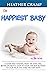 THE HAPPIEST BABY ON THE BLOCK: A guide that starting from the expecting better of parents leads to know the new methods to calm, relax and make the baby happy.