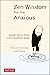 Zen Wisdom for the Anxious by Shinsuke Hosokawa